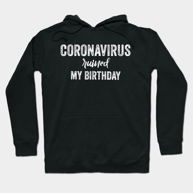 Quarantine birthday coronavirus ruined my birthday Hoodie by afmr.2007@gmail.com